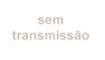 Sem Transmissão