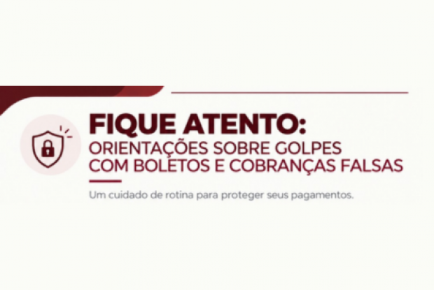 FIQUE ATENTO: ORIENTAÇÕES SOBRE GOLPES COM BOLETOS E COBRANÇAS FALSAS